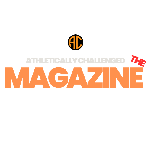 Athletically Challenged The Magazine
